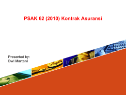 PSAK 62 (2010) Kontrak Asuransi  Presented by: Dwi Martani Agenda  1. Ruang Lingkup 2.