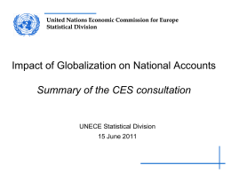 United Nations Economic Commission for Europe Statistical Division  Impact of Globalization on National Accounts Summary of the CES consultation  UNECE Statistical Division 15 June 2011