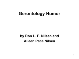 Gerontology Humor  by Don L. F. Nilsen and Alleen Pace Nilsen Two Perspectives on Aging.