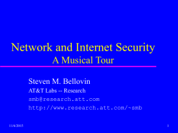 Network and Internet Security A Musical Tour Steven M. Bellovin AT&T Labs -- Research smb@research.att.com http://www.research.att.com/~smb 11/6/2015