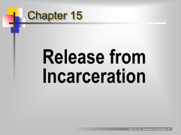 Chapter 15  Release from Incarceration Clear & Cole, American Corrections, 6th “parole”  definition   the  conditional release of an inmate from incarceration after part of the prison sentence.
