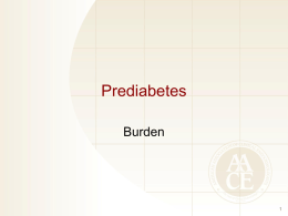 Prediabetes Burden Epidemiology: Health Performance Gaps • Prevalence • Risk factors – Metabolic syndrome – Obesity  • Clinical risks of prediabetes – Progression to diabetes  • Complications (eg, retinopathy)