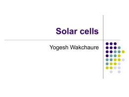 Solar cells Yogesh Wakchaure Overview      Solar cell fundamentals Novel solar cell structures Thin film solar cells Next generation solar cell.