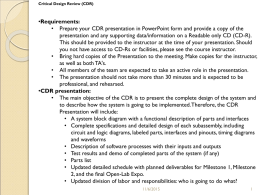 Critical Design Review (CDR)  •Requirements: • Prepare your CDR presentation in PowerPoint form and provide a copy of the presentation and any supporting.