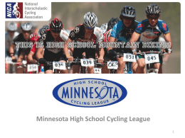 Minnesota High School Cycling League What is the Minnesota High School Cycling League? The Minnesota High School Cycling League was organized in.