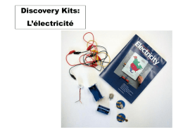 Discovery Kits:  L’électricité Composants  Piles en série  Pile 1.5 V Moteur 1.5 - 3.0 V  Interrupteur fermé Interrupteur ouvert.