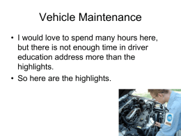 Vehicle Maintenance • I would love to spend many hours here, but there is not enough time in driver education address more than.