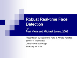 Robust Real-time Face Detection by Paul Viola and Michael Jones, 2002 Presentation by Kostantina Palla & Alfredo Kalaitzis School of Informatics University of Edinburgh February 20, 2009