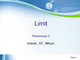 Limit Pertemuan 2 Indriati., ST., MKom  Powerpoint Templates  Page 1 Sub Pokok Bahasan • Definisi Limit • Teorema-teorema Limit • Contoh – contoh soal  Powerpoint Templates  Page 2