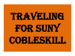 TRAVELING FOR SUNY COBLESKILL TRAVELING??  Why do you need to travel? What are your responsibilities? What forms will you need? What is the process? Where may I.