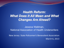 Jessica Waltman, National Association of Health Underwriters New Jersey State Policemen’s Benevolent Association March 6, 2013