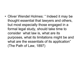 • Oliver Wendel Holmes: “ Indeed it may be thought essential that lawyers and others, but most especially those engaged in a formal.