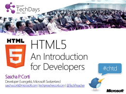 HTML5  An Introduction for Developers Sascha P. Corti  Developer Evangelist, Microsoft Switzerland  sascha.corti@microsoft.com| techpreacher.corti.com | @TechPreacher  #chtd.