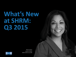 What&rsquo;s New at SHRM: Q3 2015  Bhavna Dave Director of Talent SHRM member since 2005  &copy;SHRM 2014