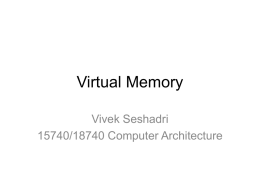 Virtual Memory Vivek Seshadri 15740/18740 Computer Architecture Readings • Jacob & Mudge, “Virtual Memory in Contemporary Microprocessors,” IEEE Micro, 1998 • Hennessy and Patterson, Appendix C.4C.5