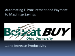 Automating E-Procurement and Payment to Maximize Savings  …and Increase Productivity What is E-Procurement?  Electronic procurement is the purchase of  supplies and services via.