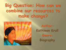 Big Question: How can we combine our resources to make change? Author: Kathleen Krull Genre: Biography.