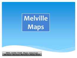 Melville Maps  ENGL 6330/7330: Major American Writers—Herman Melville's Moby-Dick ENGL 6330/7330: Major American Writers—Herman Melville's Moby-Dick  Melville Maps: New Bedford.
