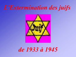 L'Extermination des juifs  de 1933 à 1945 30 janvier 1933  Hitler est nommé chancelier par Hindenburg.