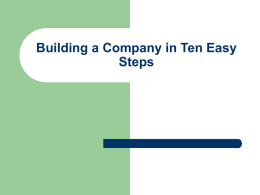 Building a Company in Ten Easy Steps 1. The Idea       “Write what you know” “Let’s do the big thing.” “We’ll figure it out.” Every airplane.