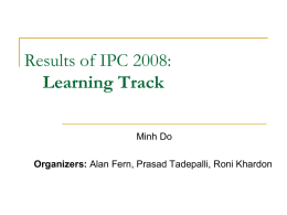 Results of IPC 2008: Learning Track Minh Do  Organizers: Alan Fern, Prasad Tadepalli, Roni Khardon.
