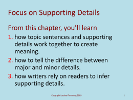 Focus on Supporting Details From this chapter, you’ll learn 1. how topic sentences and supporting details work together to create meaning. 2.