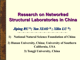 Research on Networked Structural Laboratories in China Jiping RU 1); Yan XIAO 2) ; Xilin LU 3); 1) National Natural Science Foundation of.