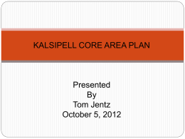 KALSIPELL CORE AREA PLAN  Presented By Tom Jentz October 5, 2012 FOCUS ON RAILROAD CORRIDOR  19 acres vacant land 50 UST/LUST sites.