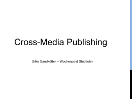 Cross-Media Publishing Silke Sandkötter – Wochenpost Stadtlohn Wochenpost lokale Ausrichtung am Mittwoch  Wochenpost kompakt überregionale Ausrichtung am Sonntag Silke Sandkötter – Redaktionsleitung Wochenpost.