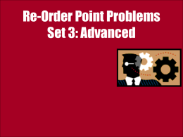 Re-Order Point Problems Set 3: Advanced Problem 1: Problem 7.2 – Average Inventory With Isafety Weekly demand for DVD-Rs at a retailer.