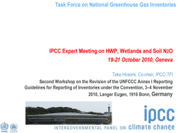 Task Force on National Greenhouse Gas Inventories  IPCC Expert Meeting on HWP, Wetlands and Soil N2O 19-21 October 2010, Geneva Taka Hiraishi, Co-chair,