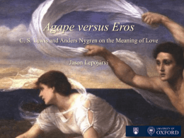 Agape versus Eros C. S. Lewis and Anders Nygren on the Meaning of Love  Jason Lepojärvi.
