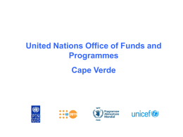 United Nations Office of Funds and Programmes  Cape Verde The 1st Joint Office – Cape Verde Formally launched on 1 January 2006 The Cape.