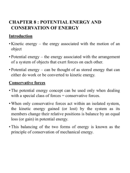 CHAPTER 8 : POTENTIAL ENERGY AND CONSERVATION OF ENERGY Introduction • Kinetic energy – the enrgy associated with the motion of an object • Potential.
