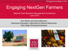 Engaging NextGen Farmers National Farm Business Management Conference June 2013 Eric Richer and David Marrison Extension Educators, Agriculture & Natural Resources Ohio State University Extension.