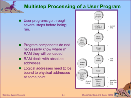 Multistep Processing of a User Program  User programs go through  several steps before being run.   Program components do not  necessarily know where in RAM.