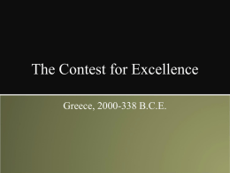 The Contest for Excellence Greece, 2000-338 B.C.E. The Contest for Excellence The Big Picture Archaic Age Classical Age Mycenaeans  Minoans  2000 B.C.E.  Colonization  Trojan War  1000 B.C.E.  Peloponnesian War  Persian War  400