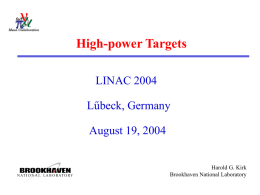 High-power Targets LINAC 2004 Lűbeck, Germany August 19, 2004 Harold G. Kirk Brookhaven National Laboratory.