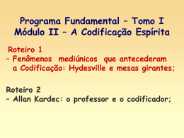 Programa Fundamental – Tomo I Módulo II – A Codificação Espírita Roteiro 1 – Fenômenos mediúnicos que antecederam a Codificação: Hydesville e mesas girantes; Roteiro.