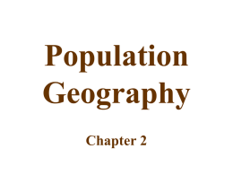 Population Geography Chapter 2 Population • Demographics is the study of human population distribution and migration. • Key Issues of Demographics are: – Food Supply – Health and life expectancy – Status.