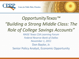 OpportunityTexas™ “Building a Strong Middle Class: The Role of College Savings Accounts” RAISE Texas CSA Learning Forum Federal Reserve Bank of Dallas November 1, 2011  Don.