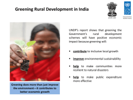 Greening Rural Development in India  UNDP’s report shows that greening the Government’s rural development schemes will have positive economic impact because greening will:  contribute to inclusive.