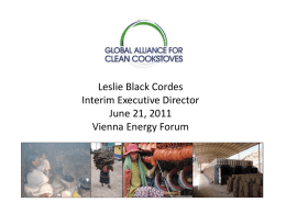 Leslie Black Cordes Interim Executive Director June 21, 2011 Vienna Energy Forum ~ 3 Billion People Still Use Solid Fuels for Cooking and Heating  •  •  Household.