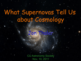 What Supernovas Tell Us about Cosmology Jon Thaler  CU Astronomy Society Nov. 10, 2011