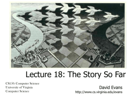 Lecture 18: The Story So Far CS150: Computer Science University of Virginia Computer Science  David Evans  http://www.cs.virginia.edu/evans.