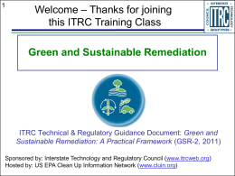 Welcome – Thanks for joining this ITRC Training Class Green and Sustainable Remediation  ITRC Technical & Regulatory Guidance Document: Green and Sustainable Remediation: A.