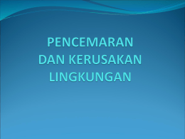 Pencemaran  Pencemaran (polusi) : adalah masuknya  bahan-bahan beracun ke dalam lingkungan  Penyebab pencemaran disebut polutan.
