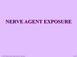 NERVE AGENT EXPOSURE  © 1999 Lockheed Martin Energy Research Corporation  CA128 OBJECTIVE • Identify the specific signs and symptoms of nerve agent exposure  © 1999