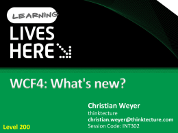 Christian Weyer Level 200  thinktecture christian.weyer@thinktecture.com Session Code: INT302 and Christian Weyer Support & consulting for Windows and .NET software developers and architects (we are based.