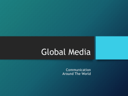 Global Media Communication Around The World Media Ideals Around The World  Four Theories of the Press (1956): • written by Fred S.